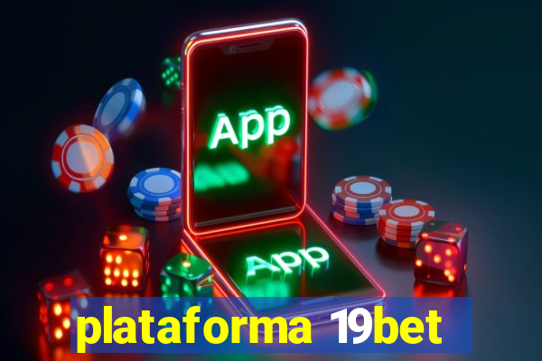 plataforma 19bet